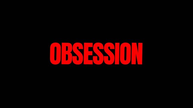 Intense obsession text motion with bold red lettering on black background, great for dramatic edits, emotional trailers, edgy promos, and cinematic visuals.
