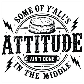 Some Of Y&rsquo;all&rsquo;s Attitude T-shirt Design, Snarky Skull Shirt, Funny Skeleton Quotes Tshirt, Halloween Dark Humour Illustration