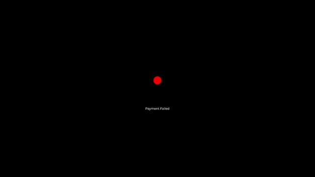 Payment processing animation with three dots loading loop transitioning into a red cross icon and Payment Failed text with black background.