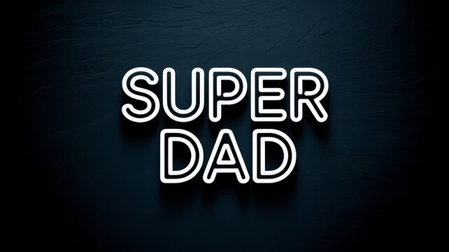 A neon sign reading Super Dad on a dark background for Father's Day