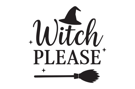 Witch please lettering with hat and broom silhouette on white