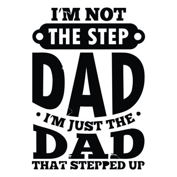 I'm not the step dad i'm just the dad that stepped up