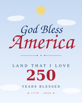 God Bless America Land That I Love patriotic typography design with soft blue sky golden sun rays and elegant calligraphy script for 250th anniversary