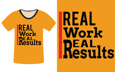 Bright orange t-shirt with real work real results text design © Proshanto49
