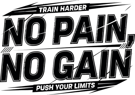 Motivational fitness typography with No Pain No Gain text, train harder and push your limits slogan, black and white gym workout vector graphic