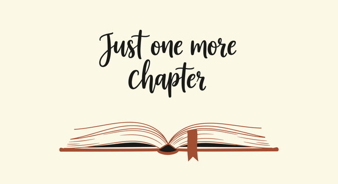 Simple illustration of an open book with a red bookmark and the hand lettered phrase Just one more chapter above it.