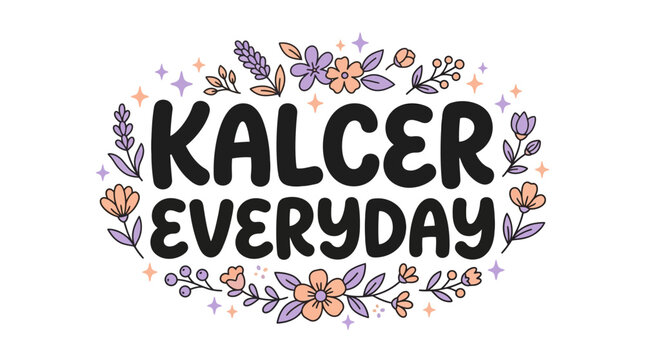 Kalcer Everyday hand lettered typography design with floral accents.