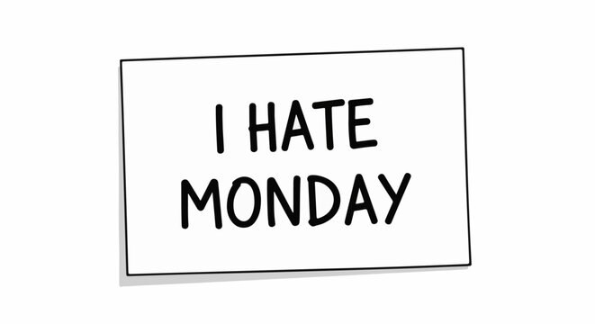 Simple black text on white card reads "I HATE MONDAY