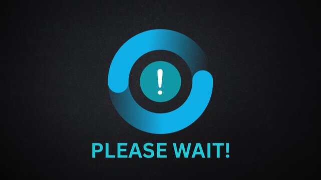 Please Wait text animation with a blue rotating loading wheel icon and exclamation mark on a dark textured background