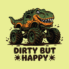 Funny dinosaur monster truck cartoon character with Dirty But Happy text © MdAnisul