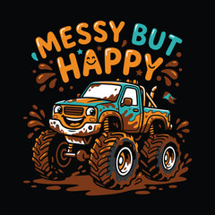 Cartoon monster truck with muddy tires and text messy but happy © MdAnisul