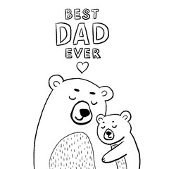 Cartoon bears hugging with text "Best Dad Ever" in black and white   © Nelly