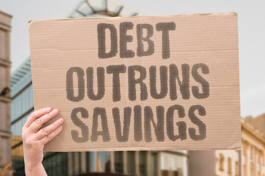 "Debt Outruns Savings" Future planning feels impossible. ECONOMICS. BILLS. BUDGETS. SALARIES. FINANCES.