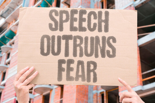 "Speech Outruns Fear" Open words expose hidden damage. SPEECH. TRUTH. HONESTY. DIALOGUE. LISTENING.