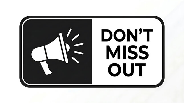 Dont miss out sign with megaphone icon