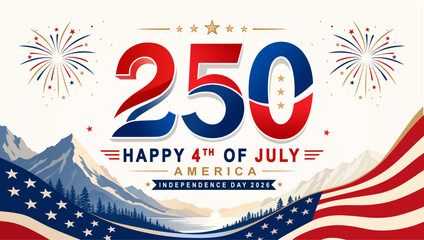 Happy 4th of July 2026 Banner Featuring USA 250 Anniversary Celebration, American Flag Waves, Fireworks and Mountain Landscape in Patriotic Independence Day Vector Design © Ocha Designs