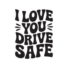 Naklejka premium I Love You Drive Safe. Vector Design Isolated on White Background