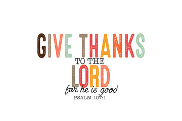 Obraz premium Give Thanks To the Lord Typography Sublimation Design