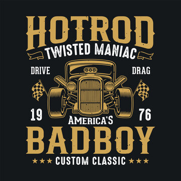 Hotrod twisted maniac drive 1976 drag America&rsquo;s badboy custom classic - Hot Rod t shirt design vector