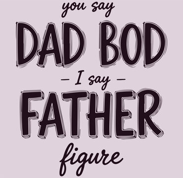Dad Bod Father Figure Funny Typography Design Father Day Greeting Card Hand Drawn Sketch Illustration Vector Set Design Elements Art Work
