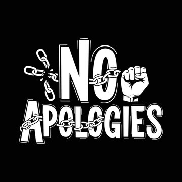 No Apologies Text with Broken Chains and Fist.