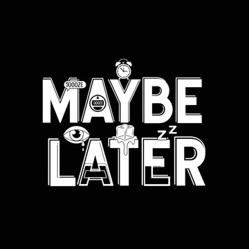 Maybe Later typography with sleep and procrastination related icons.