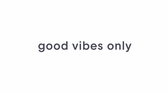 Positive affirmation text good vibes only on white background.