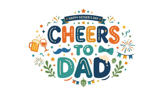 Happy Father's Day Cheers To Dad Celebration