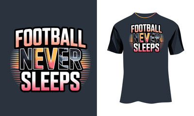 Naklejka premium Modern Street-Style Football T-Shirt Design “Football Never Sleeps” with Moon and Football Illustration