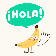 Cute banana fruit character with hola spanish speech bubble for kids language school posters © Igor