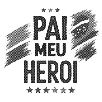 Pai meu heroi, fathers day design with brazilian flag elements, isolated on transparent background