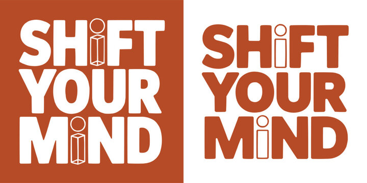 Bold typography design with the inspirational phrase shift your mind message
