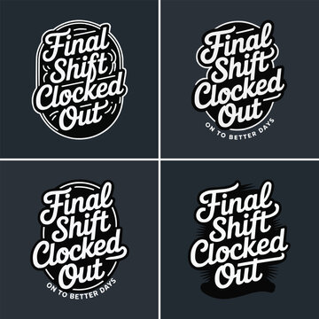 Vintage style typography set featuring the phrase final shift clocked out