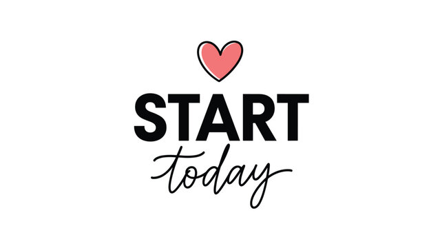 Empowering and motivational graphic featuring the bold text "START today" with a small pink heart above "START," encouraging immediate action and self-love.