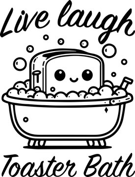 Live Laugh Toaster Bath SVG, Dark Humor Tshirt SVG, Retro Live Laugh Toaster Bath SVG, Live Laugh Toaster Bath PNG