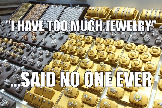 Jewelry shopping funny meme for social media sharing. Girl humor about fashion and shopping.