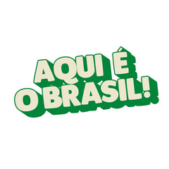 Aqui é o Brasil! Copa do Mundo 2026. Seleção brasileira. Ilustração estilo adesivo. © Maressa