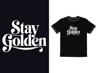 Fototapeta premium Stylish black cotton t shirt with white cursive stay golden typography for fashion apparel design