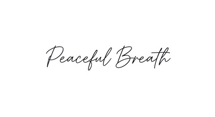 Fototapeta premium Elegant cursive text reading 'Peaceful Breath'