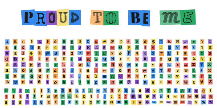 PROUD TO BE ME ransom note alphabet letters and numbers set for creative collage design projects and typography art