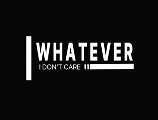 Obraz premium Minimalist Whatever I Dont Care Streetwear Typography Design