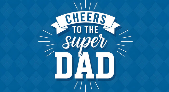 Father day celebration 'cheers to the super dad' typography design for cards and gifts