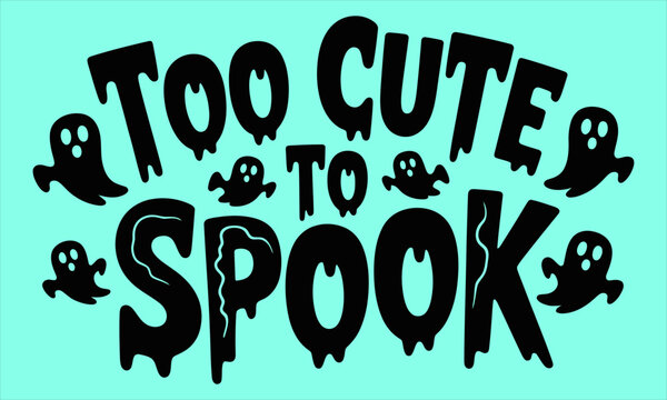 Cute Halloween illustration with the phrase too cute to spook and playful ghosts vectors design,fully customized and eddtibel