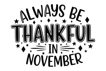 Always be thankful in november festive typography design for autumn holiday marketing and seasonal greetings © Laku