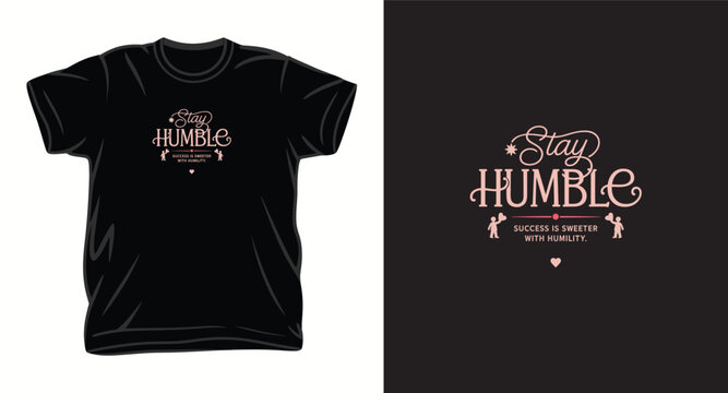 Stay humble inspirational t-shirt design with elegant typography and cute character illustration.