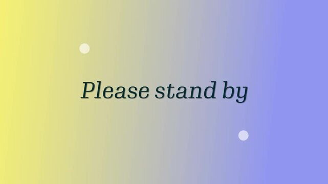 Looping standby screen animation with changing gradient backgrounds, bouncing white dots, and centered &ldquo;Please stand by&rdquo; text. Designed for waiting screens, transitions, loading sequences, and broadca
