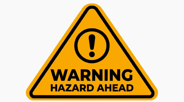 Warning hazard ahead sign, signifying danger and caution, representing a call for awareness and safety.