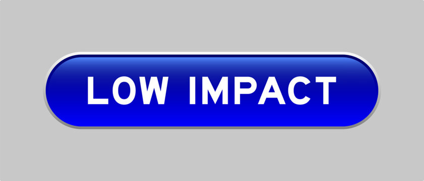 Blue color capsule shape button with word low impact on gray background