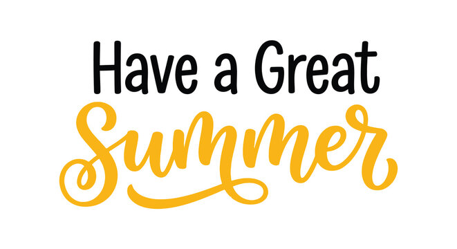 have a great summer text in black and yellow on white background