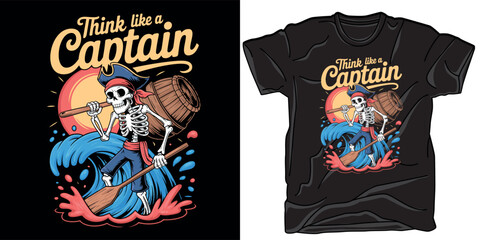 Obraz premium Think like a captain pirate skeleton on a boat with a wooden barrel t-shirt design.